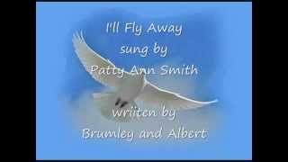 I'll Fly Away ~ Patty Ann Smith (cover)