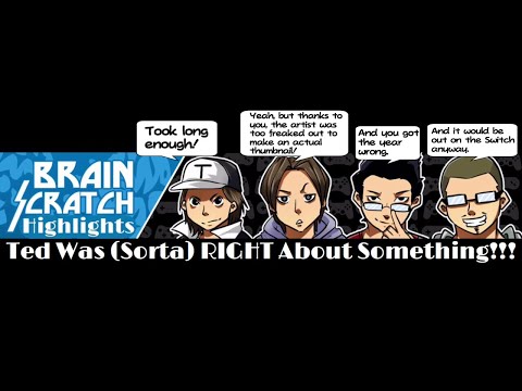 BrainScratch Highlights - Ted Was (Sorta) RIGHT About Something!!!