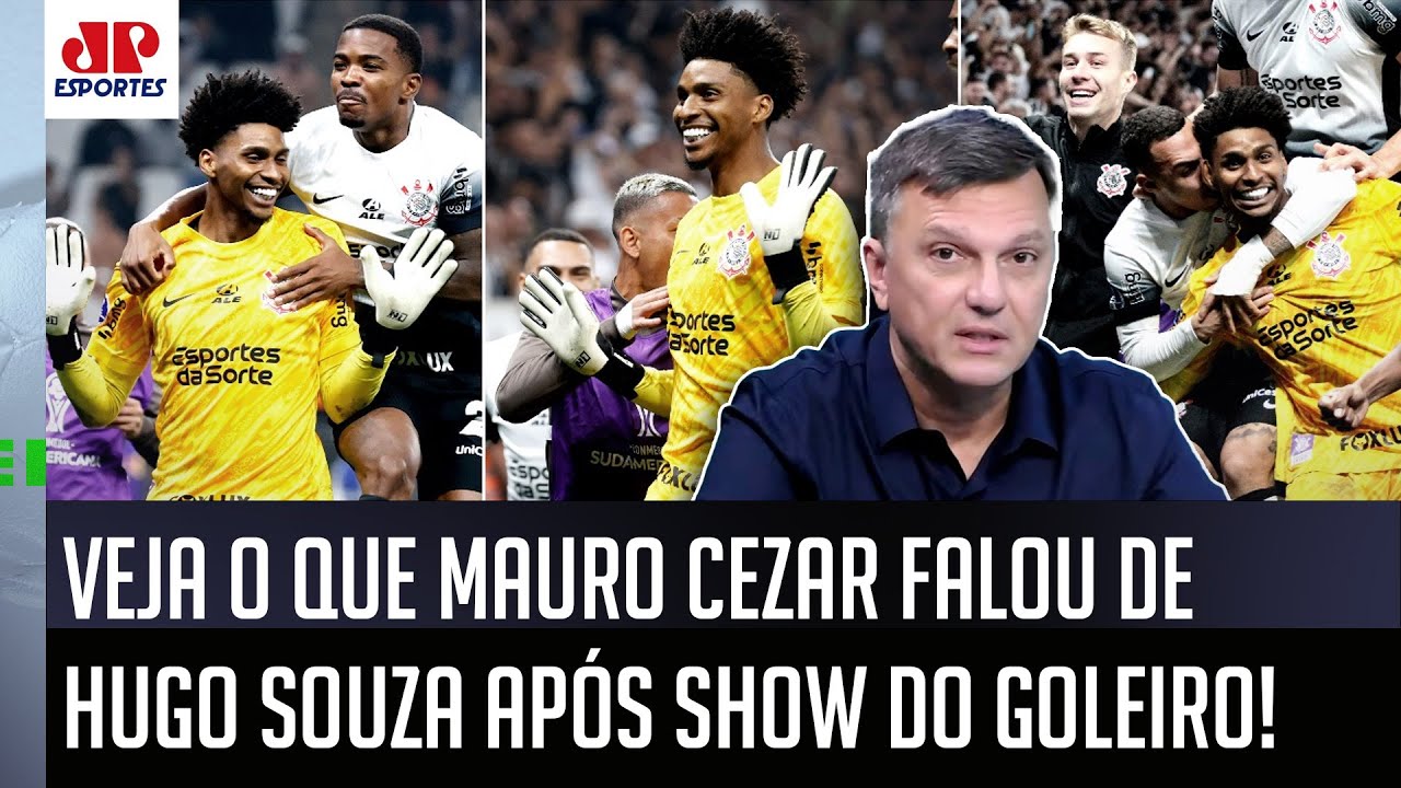 "A REAL É A SEGUINTE: o Hugo Souza..." VEJA o que Mauro Cezar FALOU do goleiro HERÓI do Corinthians!