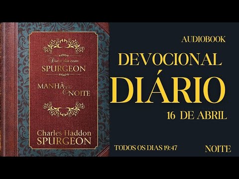 DEVOCIONAL DIÁRIO de Charles Spurgeon |16 DE ABRIL|NOITE|ÊXODO 17:12