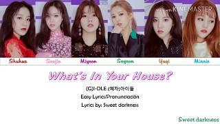 (G)I-DLE; What's In Your House♡ Color Coded (Easy Lyrics/Pronunciación)