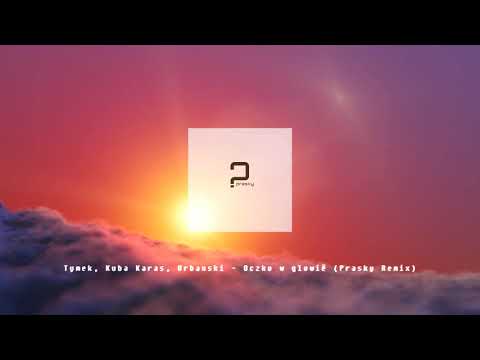 Tymek, Kuba Karaś, Urbanski – Oczko w głowie (Prasky Remix)