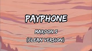 Maroon 5 - Payphone Clean version (Lyrics video)