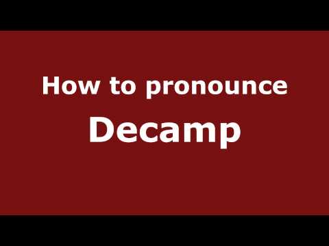 How to Pronounce Decamp - PronounceNames.com