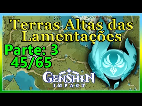 Parte:03 Conseguindo todos 45/65 [Anemoculus] no Terras Altas das Lamentações - Genshin Impact [PC]