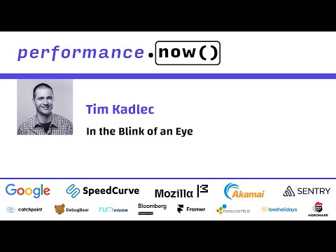 In the Blink of an Eye | Tim Kadlec | performance.now() 2024