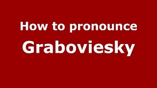 How to pronounce Graboviesky