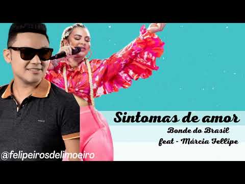 Sintomas de amor - Bonde do Brasil Feat - Márcia Fellipe