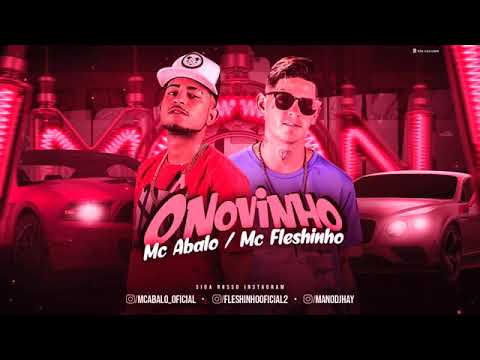 MC FLESHINHO E MC ABALO - Ô NOVINHO - MÚSICA NOVA