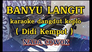 Download lagu BANYU LANGIT KARAOKE NADA COWOK // DANGDUT KOPLO (DIDI KEMPOT) mp3 Download lagu BANYU LANGIT KARAOKE NADA COWOK // DANGDUT KOPLO (DIDI KEMPOT) mp3