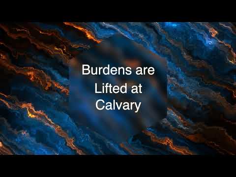 Burdens Are Lifted At Calvary ~ Gaither Vocal Band ~ lyric video