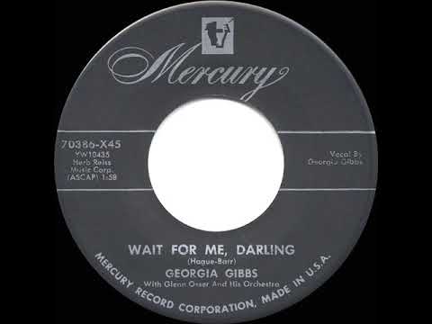 1954 HITS ARCHIVE: Wait For Me Darling (Happiness Happiness We’ll Be Joyful)  - Georgia Gibbs