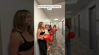 Pop the balloon or find love pt. 7 #fyp #viral #funny
