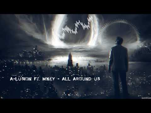 A-Lusion Ft. M'Key - All Around Us [HQ Original]