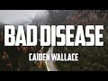 Caiden Wallace - Bad Disease (Lyrics)