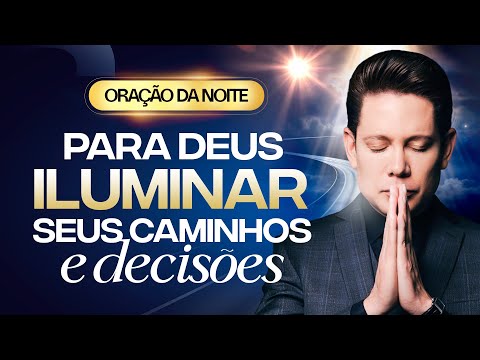 ORAÇÃO DA NOITE FORTÍSSIMA PARA DEUS TE ILUMINAR 
