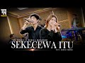 SEKECEWA ITU Angga Candra Nabila Maharani Ft Tri Suaka Live Perfom