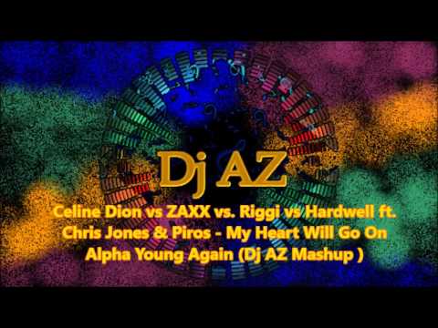 Dj AZ - Celine Dion vs ZAXX vs Hardwell - My Heart Alpha Young Again