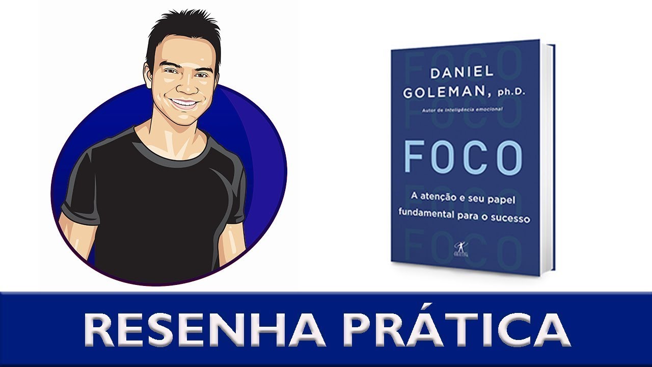 Resenha Livro Foco - Daniel Goleman | Resumo Completo
