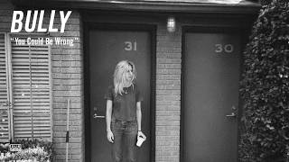 Bully - You Could Be Wrong