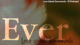 Love Spirals Downwards - El Pedregal