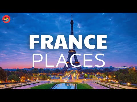 top 25 best places to visit in france - 25 travel tips france -  france travel guide