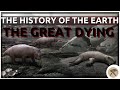 The Complete History Of The Earth The Great Dying