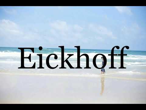 How To Pronounce Eickhoff🌈🌈🌈🌈🌈🌈Pronunciation Of Eickhoff