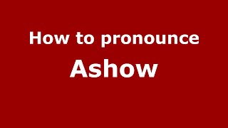 How to pronounce Ashow