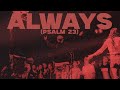 Always (Psalm 23) | Official Live Video | Rivers Crossing Worship