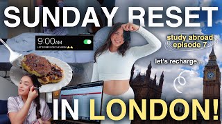 SUNDAY RESET ROUTINE (london edition) | recharge + prep for the week | study abroad ep. 7