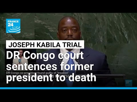 DR Congo ex-president Kabila sentenced to death in absentia for 'treason' • FRANCE 24 English