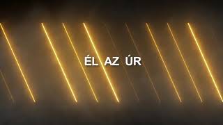 Ő az Úr (Lyrics Video)