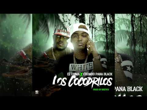 EL Chima En La Casa  Ft Chombo Pana Black - Los Cocodrilos - (Prod. By Breyco)