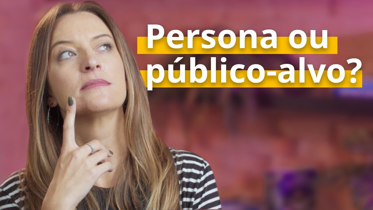 Como criar uma PERSONA para a sua campanha de Marketing Digital