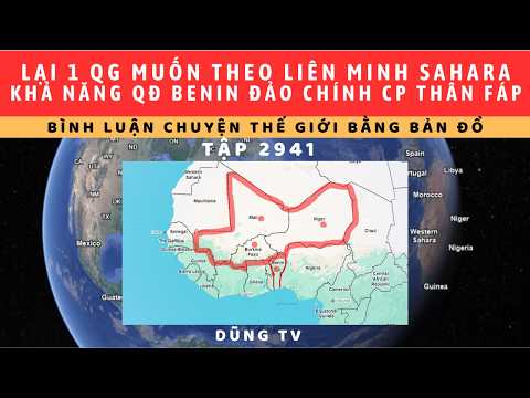 Tập 2941. Châu Fi đang trỗi dậy theo con đường của các QG Sahara. QĐ Benin âm mưu đảo chỉnh CP Talon