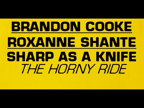 Brandon Cooke feat. Roxanne Shante - Sharp As A Knife (The Horny Ride)