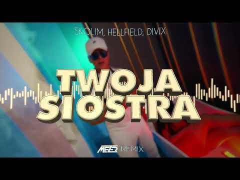 SKOLIM, HELLFIELD, DIVIX - Twoja Siostra ( MEZER REMIX )
