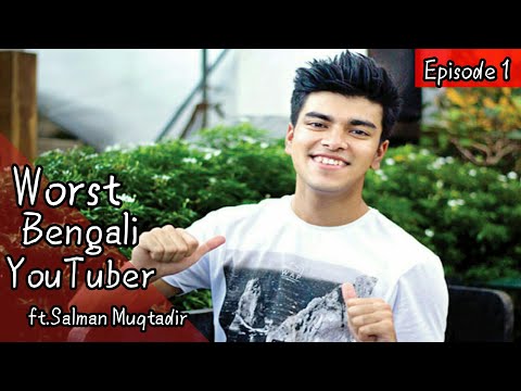 Worst Bengali YouTuber ft. Salman Muqtadir