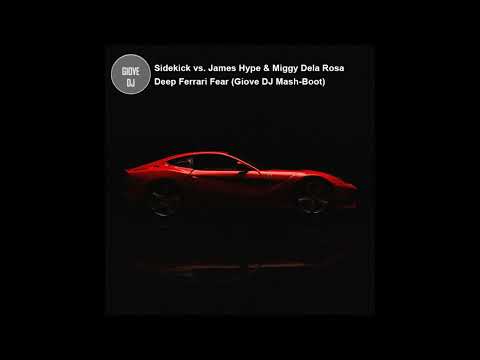 Sidekick vs. James Hype & Miggy Dela Rosa - Deep Ferrari Fear (Giove DJ Mash-Boot Edit)