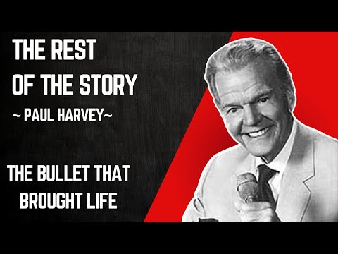 Paul Harvey - The Rest of The Story: The Bullet That Brought Life