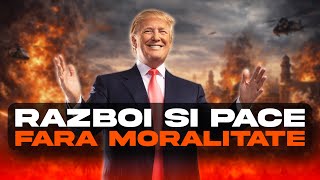 Război și pace… fără moralitate.