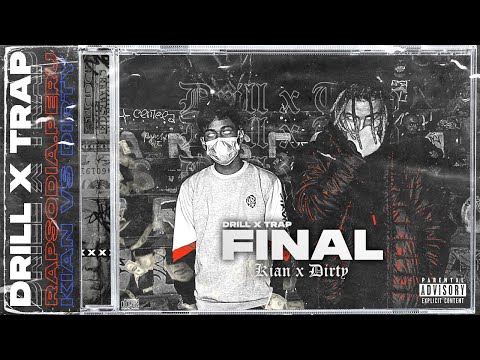 KIAN VS DIRTY (FINAL) || DRILL X TRAP RAPSODIA 2K22 #spanishdrill #drill