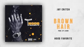 Jay Critch - Brown Hair (Hood Favorite)