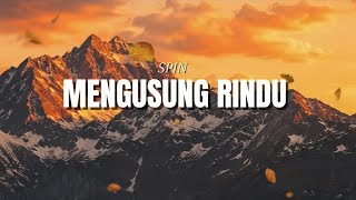 Download lagu MENGUSUNG RINDU - SPIN (Full Lirik) mp3