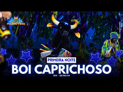 BOI CAPRICHOSO: FESTIVAL DE PARINTINS 2024 | 1ª NOITE | 28/06/2024
