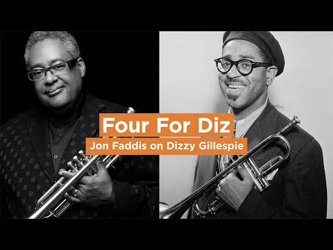 Four for Diz: Jon Faddis on Dizzy Gillespie