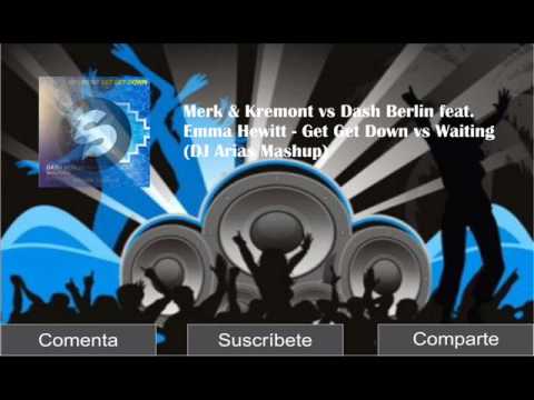 Merk & Kremont vs Dash Berlin feat. Emma Hewitt - Get Get Down vs Waiting (DJ Arias Mashup)