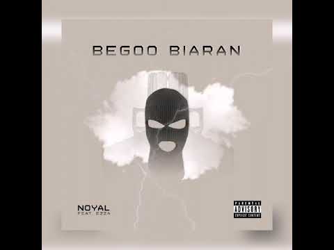 Noyal Begoo Biaran (feat. Ezza)