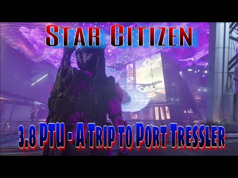 Star Citizen - 3.8 PTU - Trip to Port Tressler